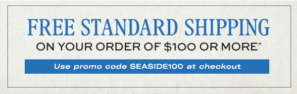 Free Standard Shipping on your order of $100 or more