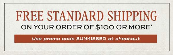 Free Standard Shipping on your order of $100 or more