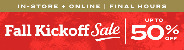 Fall Kickoff Sale Final Hours