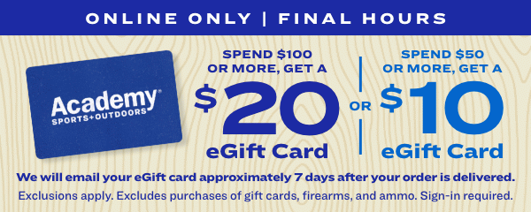 SPEND $100 OR MORE, GET A $20 eGift Card | SPEND $50 OR MORE, GET A $10 eGift Card