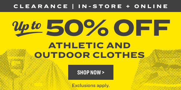 we 50% OFF ATHLETIC AND OUTDOOR CLOTHES Exclusions apply. 
