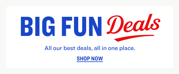 Big Fun Deals