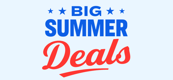 BIG SUMMER DEALS