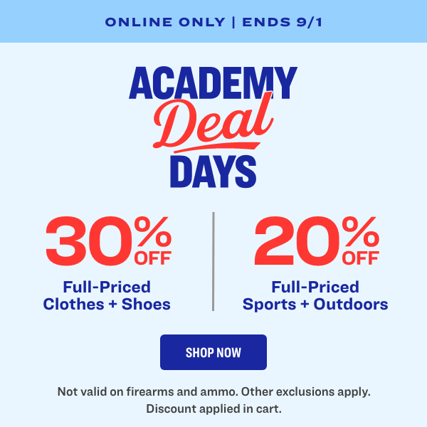 Academy Deal Days 30% Off Full Priced Clothes + Shoes | 20% Off Full Priced Sports + Outdoors Shop Now! Ends 9/1/25; exclusionsapply.