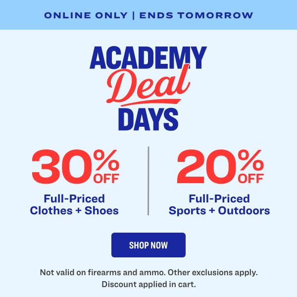 Academy Deal Days 30% Off Full Priced Clothes + Shoes | 20% Off Full Priced Sports + Outdoors Shop Now! Ends 9/1/25; exclusions apply.