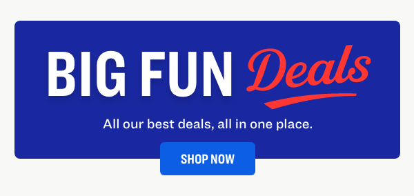 BIG FUN DEALS
