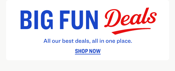 BIG FUN DEALS