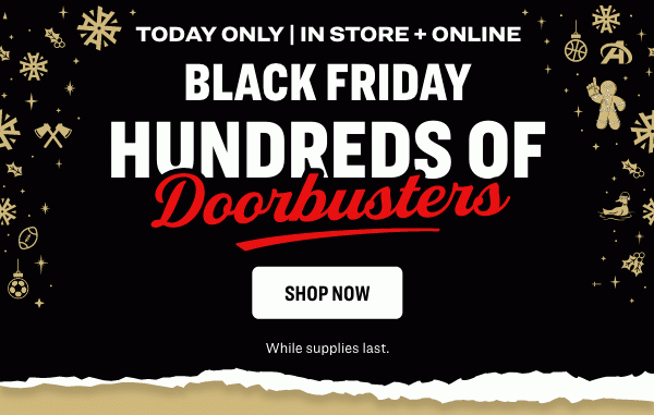 Black Friday | Hundreds of Doorbusters
