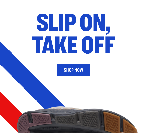 SLIP ON, TAKE OFF