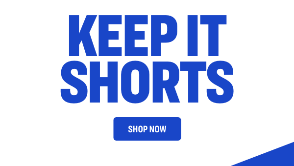 KEEP IT SHORTS