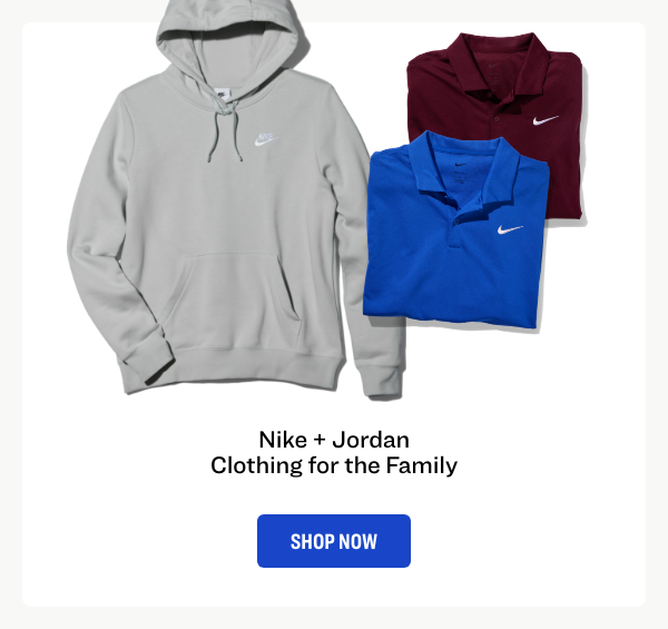 Nike + Jordan
Clothing for the Family