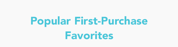 Popular first-purchase favorites