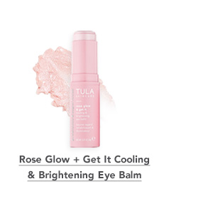 Rose Glow + Get It Cooling & Brightening Eye Balm