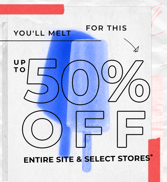 up to 50 off entire site and select stores