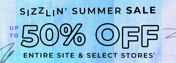 sizzling summer sale up to 50 off entire site and select stores