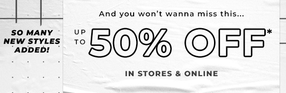 up to 50 off in stores and online