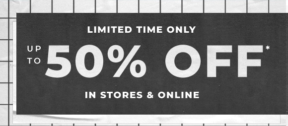 up to 50 off in stores and online