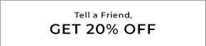 tell a friend get 20 percent off