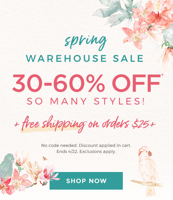 Spring warehouse sale! 30-60% off so many styles!