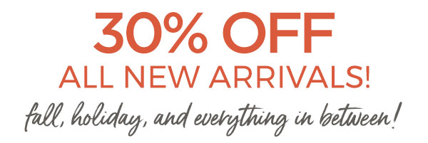 30% off all new arrivals!