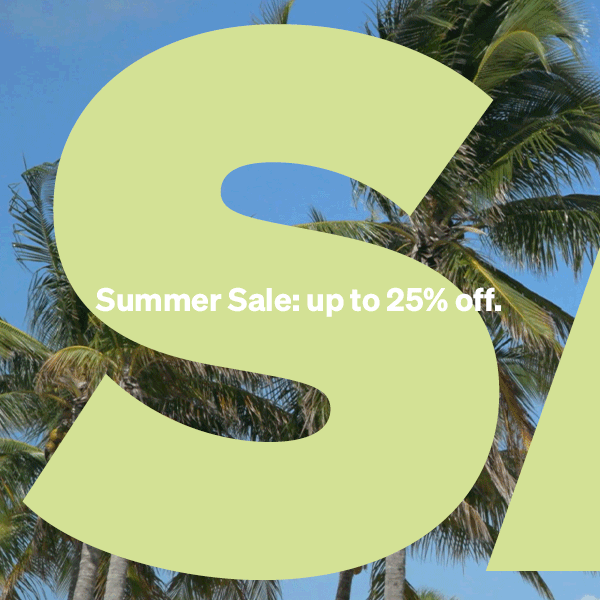 Summer Sale: up to 25% off.