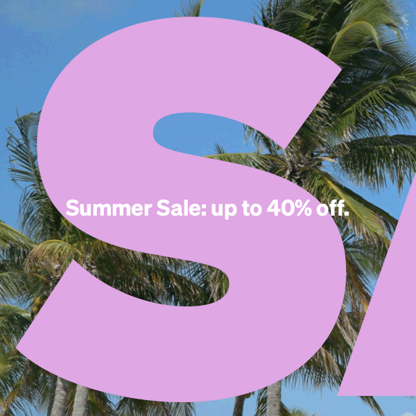 Summer Sale: up to 40% off.