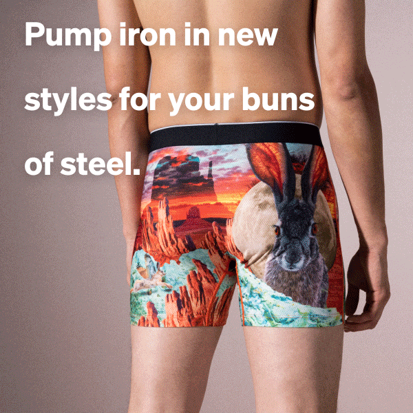 Pump iron in new styles for your buns of steel.