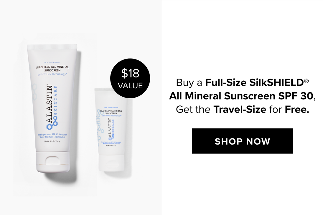 .................... L3t o VALUE Buy a Full-Size SilkSHIELD All Mineral Sunscreen SPF 30, e Get the Travel-Size for Free. 