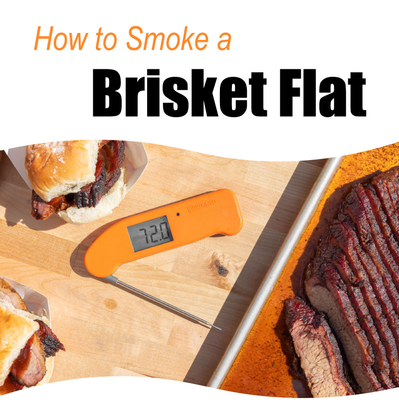 Perfect Smoked Brisket Flat ThermoWorks