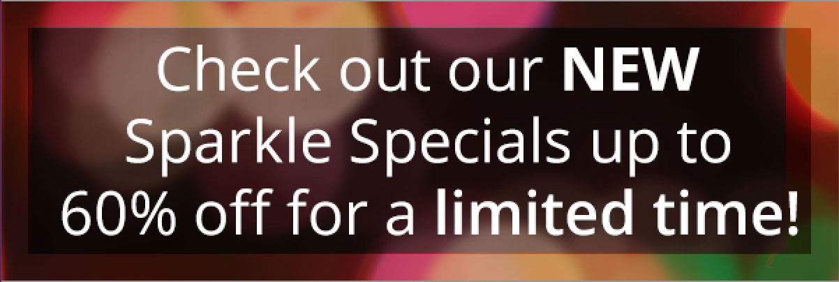 Check Out Our New Sparkle Special