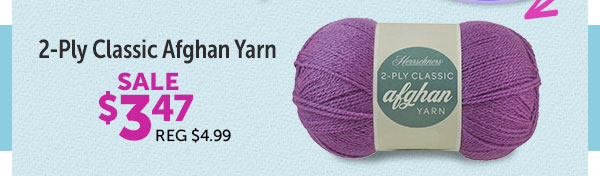 2-Ply Classic Afghan Yarn - SALE $3.47, REG $4.99 2-Ply Classic Afghan Yarn SALE 3 REG $4.99 