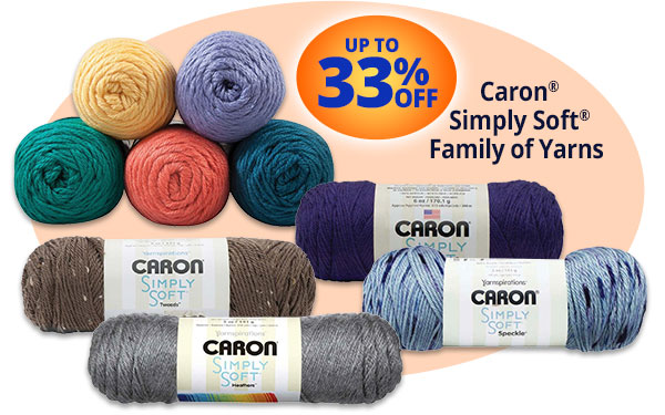 UP TO 33% OFF Caron® Simply Soft® Family of Yarns  UPTO 3300 Caron Simply Soft Family of Yarns 