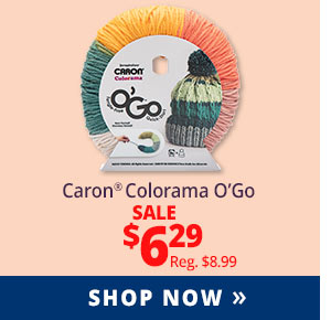 Caron Colorama O'Go SALE $6.29 Reg. $8.99 SHOP NOW >>