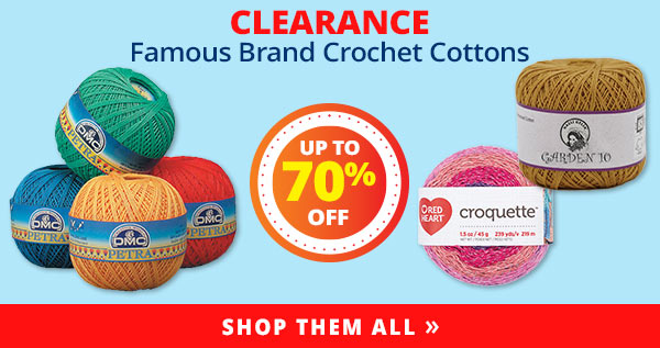CLEARANCE Famous Brand Crochet Cottons Up to 70% OFF SHOP THEM ALL >>