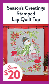 Season’s Greetings Stamped Lap Quilt Top - Save $20