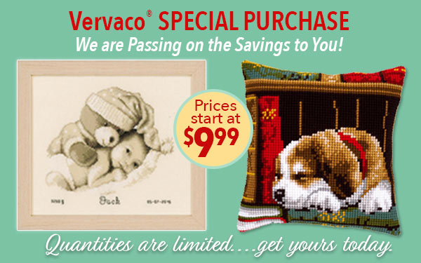 Vervaco® Special Purchase - We are Passing on the Savings to You! Prices start at $9.99 Quantities are limited….get yours today. Vervaco SPECIAL PURCHASE Prices start at DR, $G99 