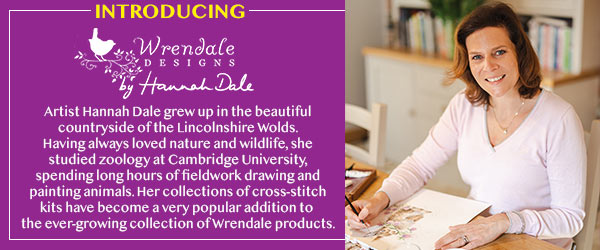 INTRODUCING - Wrendale DESIGNS by Hannah Dale - Artist Hannah Dale grew up in the beautiful countryside of the Lincolnshire Wolds. Having always loved nature and wildlife, she studied zoology at Cambridge University, spending long hours of fieldwork drawing and painting animals. Her collections of cross-stitch kits have become a very popular addition to the ever-growing collection of Wrendale products.