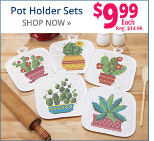 Pot Holder Sets, $9.99 Each, Reg. $14.99 - SHOP NOW  Pot Holder Sets SHOP NOW 