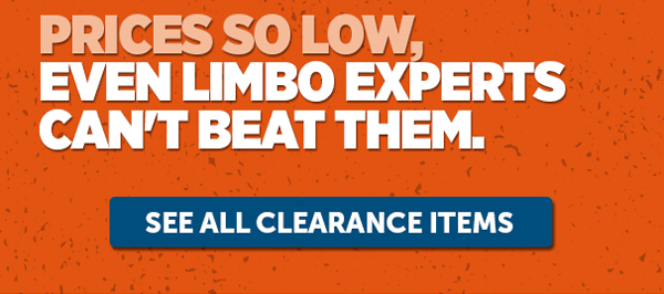 Prices So Low, Even Limbo Experts Can't Beat Them. - See All Clearance Items