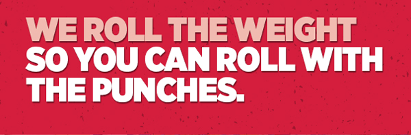 We Roll The Weight So You Can Roll With Punches.