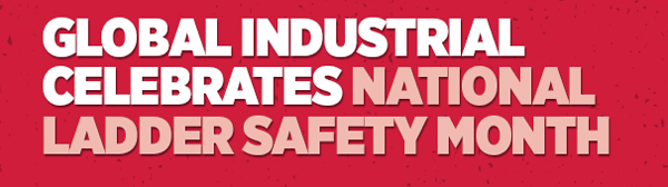 Global Industrial Celebrates National Ladder Safety Month