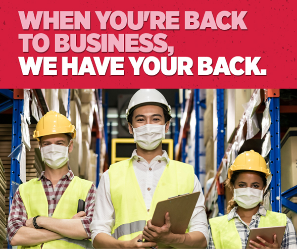 When You're Back To Business, We Have Your Back.