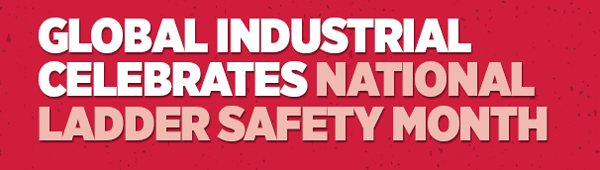 Global Industrial Celebrates National Ladder Safety Month