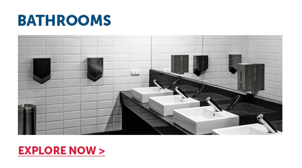 Bathrooms - Explore Now >