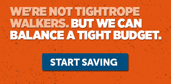 We're Not Tightrope Walkers. But We Can Balance A Tight Budget - Start Savings