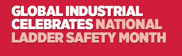 Global Industrial Celebrates National Ladder Safety Month