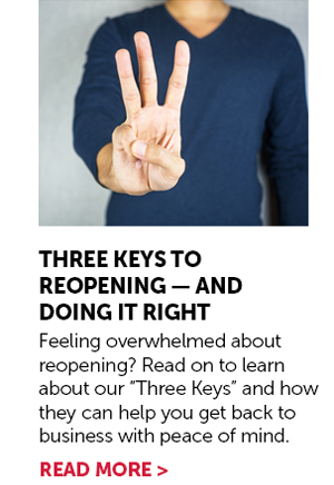 Three Keys To Reopening — And Doing It Right - Read More >