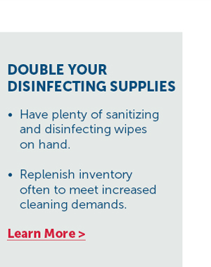 Double Your Disinfecting Supplies - Learn More >