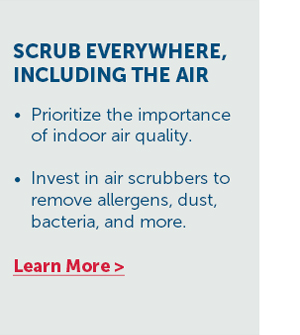 Scrub Everywhere, Including The Air - Learn More >