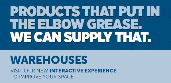 Products That Put It In The Elbow Grease. We Can Supply That.